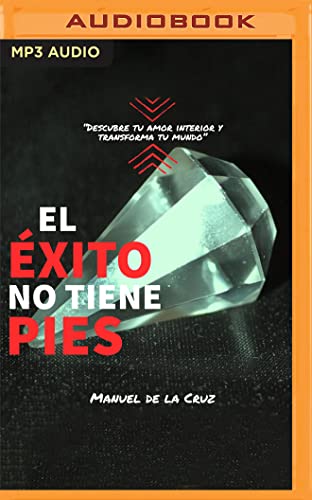 9781799799580: El xito no tiene pies: Descubre tu amor interior y transforma tu mundo