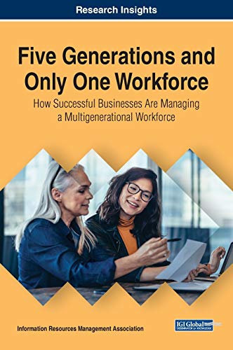 Stock image for Five Generations and Only One Workforce: How Successful Businesses Are Managing a Multigenerational Workforce (Trending Topics) for sale by Lucky's Textbooks