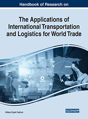 Stock image for Handbook of Research on the Applications of International Transportation and Logistics for World Trade (Advances in Logistics, Operations, and Management Science (Aloms)) for sale by Lucky's Textbooks