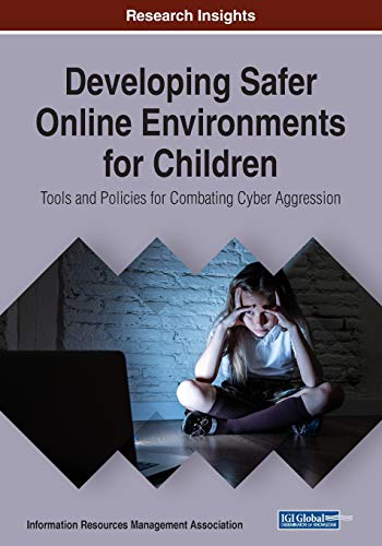 Stock image for Developing Safer Online Environments for Children: Tools and Policies for Combatting Cyber Aggression for sale by Ria Christie Collections