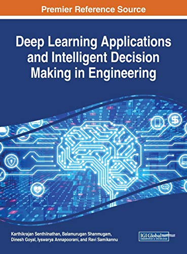 9781799821083: Deep Learning Applications and Intelligent Decision Making in Engineering