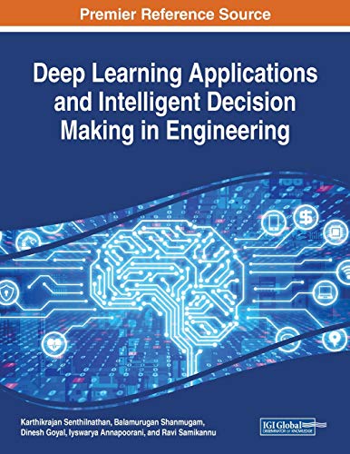9781799821090: Deep Learning Applications and Intelligent Decision Making in Engineering