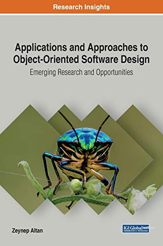 9781799821427: Applications and Approaches to Object-Oriented Software Design: Emerging Research and Opportunities (Advances in Systems Analysis, Software Engineering, and High Performance Computing (ASASEHPC))