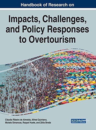 Stock image for Handbook of Research on the Impacts, Challenges, and Policy Responses to Overtourism (Advances in Hospitality, Tourism, and the Services Industry (AHTSI) Book Series) for sale by Lucky's Textbooks