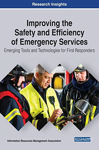 Stock image for Improving the Safety and Efficiency of Emergency Services: Emerging Tools and Technologies for First Responders for sale by Ria Christie Collections