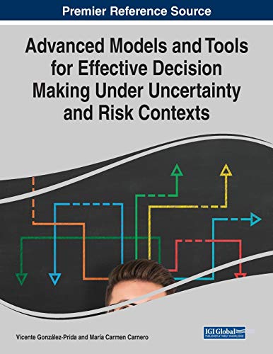 9781799832478: Advanced Models and Tools for Effective Decision Making Under Uncertainty and Risk Contexts