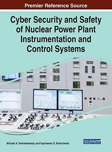 Stock image for Cyber Security and Safety of Nuclear Power Plant Instrumentation and Control Systems Advances in Information Security, Privacy, and Ethics for sale by PBShop.store US