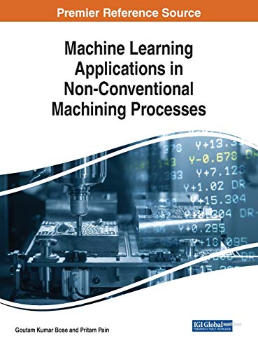 Beispielbild fr Machine Learning Applications in Non-conventional Machining Processes (Advances in Computational Intelligence and Robotics, 1) zum Verkauf von Ria Christie Collections