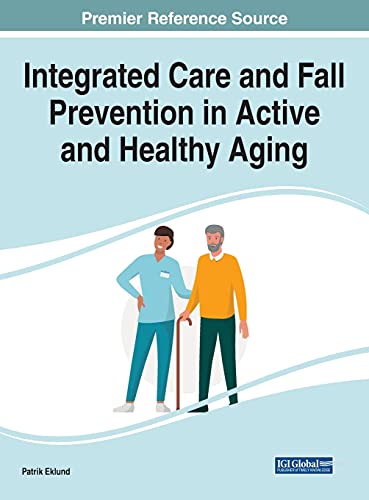 Stock image for Integrated Care and Fall Prevention in Active and Healthy Aging (Advances in Medical Diagnosis, Treatment, and Care (Amdtc)) for sale by Big River Books