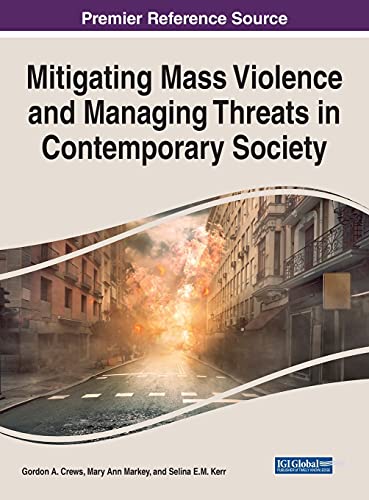 Stock image for Mitigating Mass Violence and Managing Threats in Contemporary Society (Advances in Psychology, Mental Health, and Behavioral Studies) for sale by Lucky's Textbooks