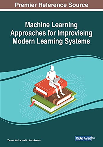 9781799851530: Machine Learning Approaches for Improvising Modern Learning Systems (Premier Reference Source: Advances in Educational Technologies and Instructional Design)
