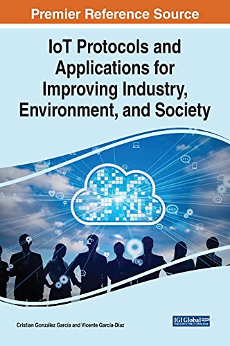 Beispielbild fr Iot Protocols and Applications for Improving Industry, Environment, and Society (Advances in Web Technologies and Engineering) zum Verkauf von Ria Christie Collections