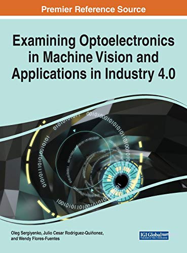 Beispielbild fr Examining Optoelectronics in Machine Vision and Applications in Industry 4.0 (Advances in Computational Intelligence and Robotics) zum Verkauf von Lucky's Textbooks