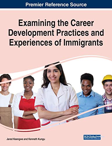 Imagen de archivo de Examining the Career Development Practices and Experiences of Immigrants a la venta por Lucky's Textbooks