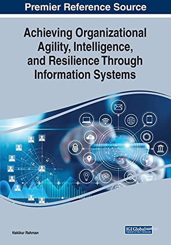 Stock image for Achieving Organizational Agility, Intelligence, and Resilience Through Information Systems for sale by PBShop.store US