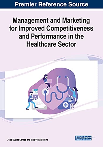 9781799872665: Management and Marketing for Improved Competitiveness and Performance in the Healthcare Sector