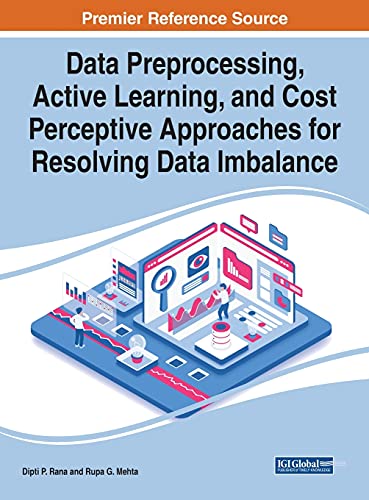 Beispielbild fr Handbook of Research on Data Preprocessing, Active Learning, and Cost Perceptive Approaches for Resolving Data Imbalance (Advances in Data Mining and Database Management) zum Verkauf von Lucky's Textbooks