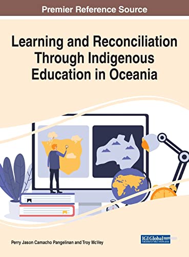 Imagen de archivo de Learning and Reconciliation Through Indigenous Education in Oceania (Advances in Higher Education and Professional Development) a la venta por Chiron Media