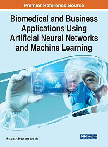9781799884552: Biomedical and Business Applications Using Artificial Neural Networks and Machine Learning (Advances in Computational Intelligence and Robotics)