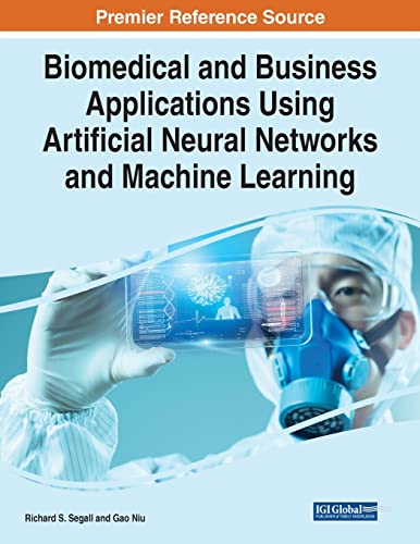 9781799884569: Biomedical and Business Applications Using Artificial Neural Networks and Machine Learning