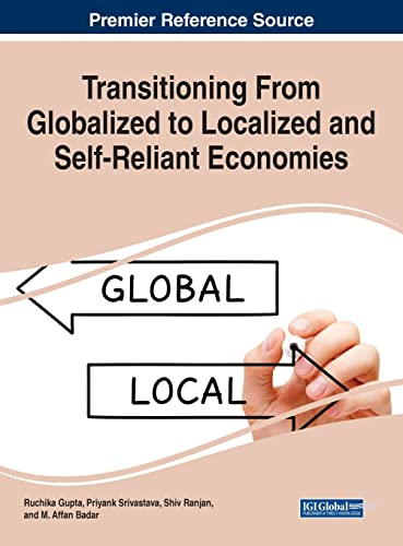 Imagen de archivo de Transitioning From Globalized to Localized and Self-Reliant Economies (Advances in Finance, Accounting, and Economics (AFAE)) a la venta por Lucky's Textbooks