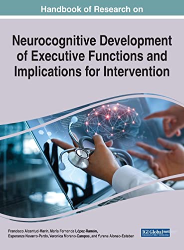 Stock image for Handbook of Research on Neurocognitive Development of Executive Functions and Implications for Intervention (Advances in Psychology, Mental Health, and Behavioral Studies) for sale by Lucky's Textbooks