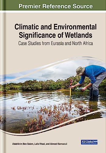 Imagen de archivo de Climatic and Environmental Significance of Wetlands: Case Studies from Eurasia and North Africa (Practice, Progress, and Proficiency in Sustainability) a la venta por Mispah books