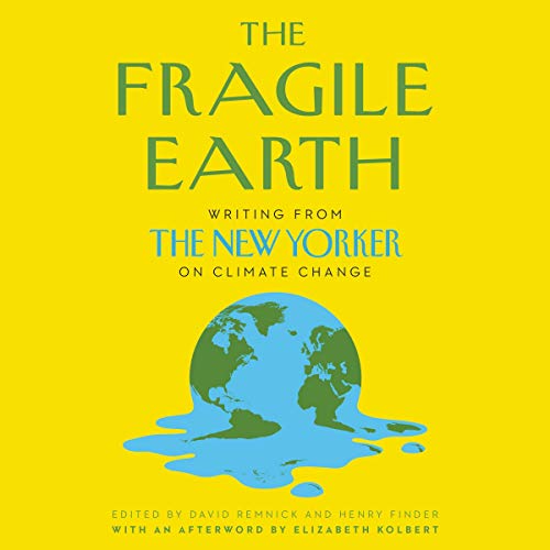 9781799942634: The Fragile Earth: Writing from The New Yorker on Climate Change