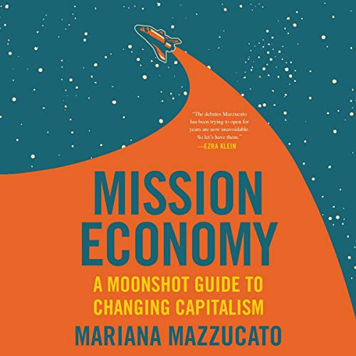 Beispielbild fr Mission Economy : A Moonshot Guide to Changing Capitalism; Library Edition zum Verkauf von GreatBookPrices