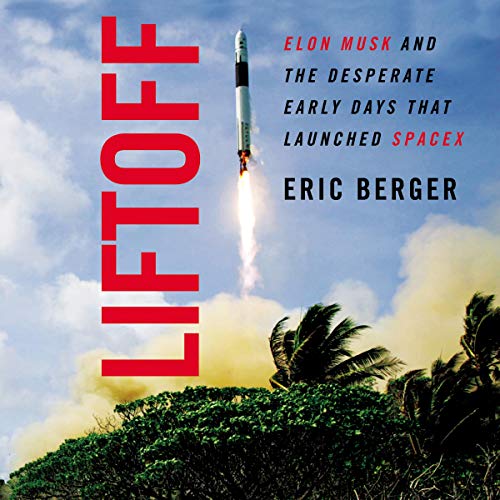 Stock image for Liftoff: Elon Musk and the Desperate Early Days That Launched Spacex for sale by Revaluation Books
