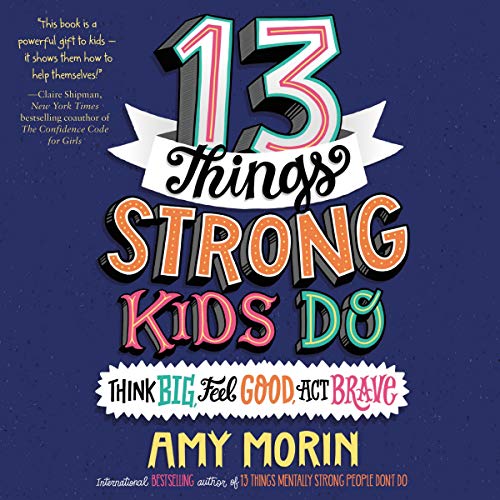 Imagen de archivo de 13 Things Strong Kids Do: Think Big, Feel Good, Act Brave a la venta por Revaluation Books