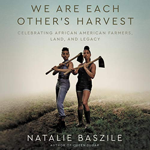 9781799950424: We Are Each Other's Harvest: Celebrating African American Farmers, Land, and Legacy; Library Edition