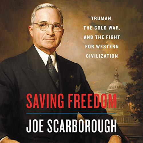 Stock image for Saving Freedom: Truman, the Cold War, and the Fight for Western Civilization for sale by BooksRun