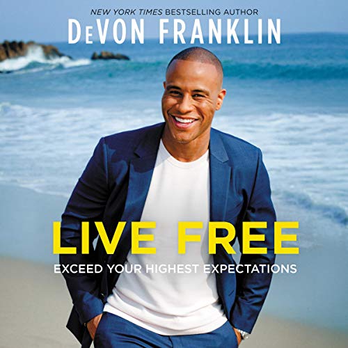 Imagen de archivo de Live Free: Exceed Your Highest Expectations a la venta por Revaluation Books