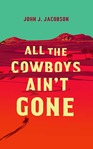 Stock image for All the Cowboys Aint Gone: A Novel for sale by Goodwill Books
