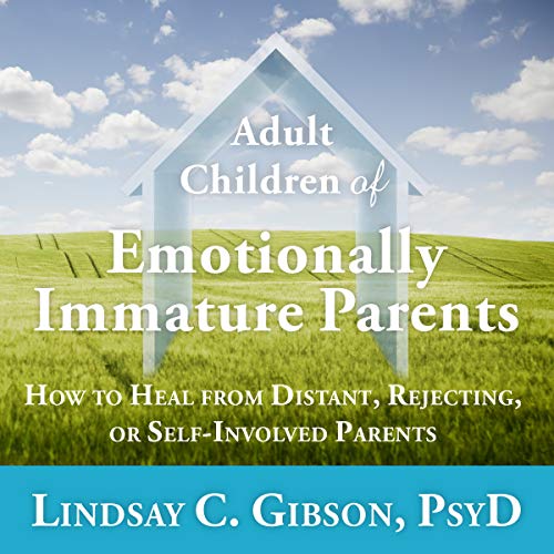 Beispielbild fr Adult Children of Emotionally Immature Parents: How to Heal from Distant, Rejecting, or Self-Involved Parents [Audio CD] Lindsay C. Gibson zum Verkauf von Lakeside Books