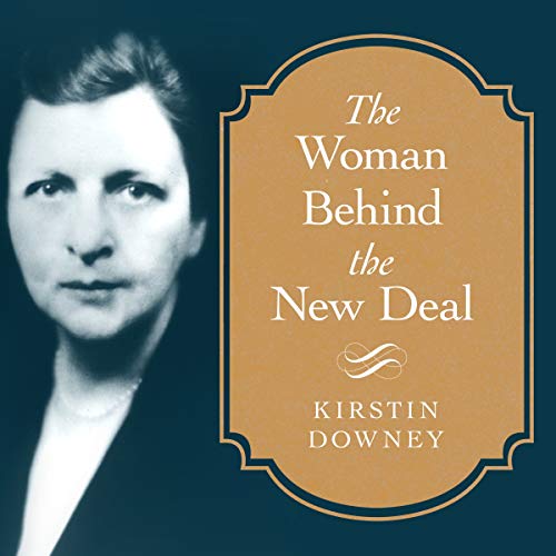 Imagen de archivo de The Woman Behind the New Deal: The Life of Frances Perkins, FDR'S Secretary of Labor and His Moral C a la venta por Save With Sam