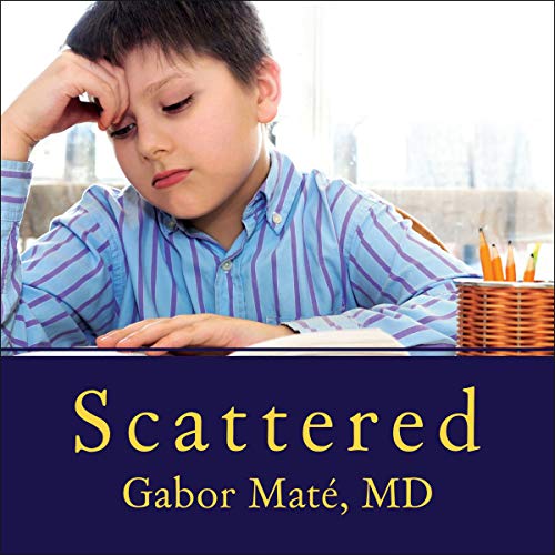 Stock image for Scattered: How Attention Deficit Disorder Originates and What You Can Do About It for sale by Save With Sam