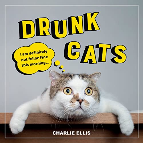 Stock image for Drunk Cats: Hilarious Snaps of Wasted Cats for sale by Goodwill