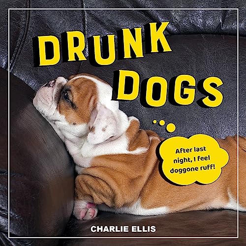 Beispielbild fr Drunk Dogs : Hilarious Snaps of Plastered Pups zum Verkauf von Better World Books