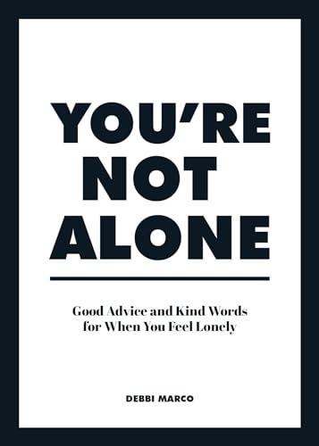 Beispielbild fr You're Not Alone: Good Advice and Kind Words for When You Feel Lonely zum Verkauf von WorldofBooks