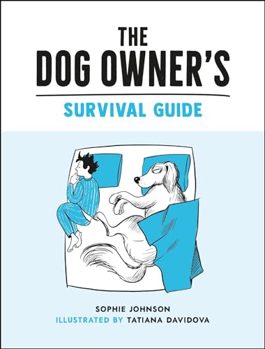 9781800074002: The Dog Owner's Survival Guide: Hilarious Advice for Understanding the Pups and Downs of Life with Your Furry Four-Legged Friend