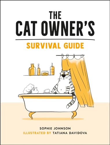 Beispielbild fr The Cat Owner's Survival Guide: Hilarious Advice for a Pawsitive Life with Your Furry Four-Legged Best Friend zum Verkauf von WorldofBooks