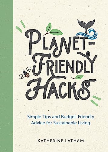 Stock image for Planet-Friendly Hacks: Simple Tips and Budget-Friendly Advice for Sustainable Living for sale by WorldofBooks