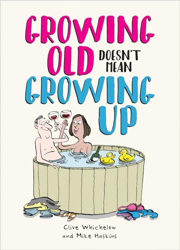 Beispielbild fr Growing Old Doesn't Mean Growing Up: Hilarious Life Advice for the Young at Heart zum Verkauf von WorldofBooks