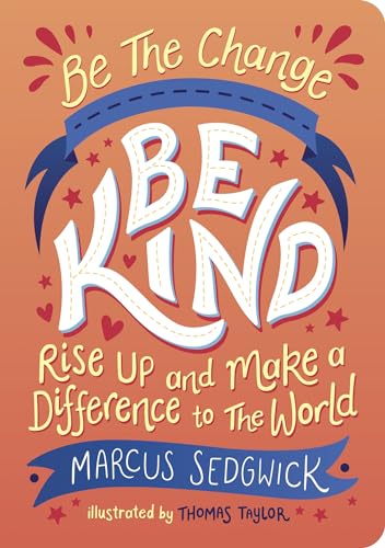 Stock image for Be The Change: Be Kind: Rise Up And Make A Difference To The World for sale by Bookoutlet1