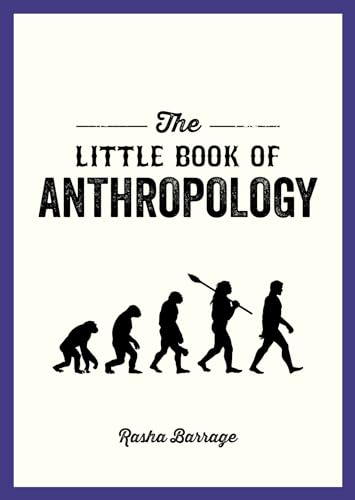 Beispielbild fr The Little Book of Anthropology: A Pocket Guide to the Study of What Makes Us Human zum Verkauf von Monster Bookshop