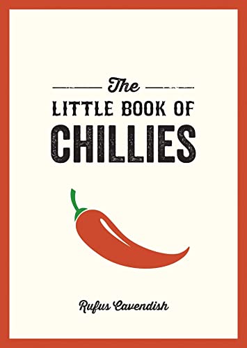 Beispielbild fr The Little Book of Chillies: A Pocket Guide to the Wonderful World of Chilli Peppers, Featuring Recipes, Trivia and More zum Verkauf von AwesomeBooks