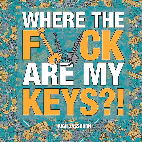 Imagen de archivo de Where the F*ck Are My Keys?: A Search-and-Find Adventure for the Perpetually Forgetful a la venta por WorldofBooks