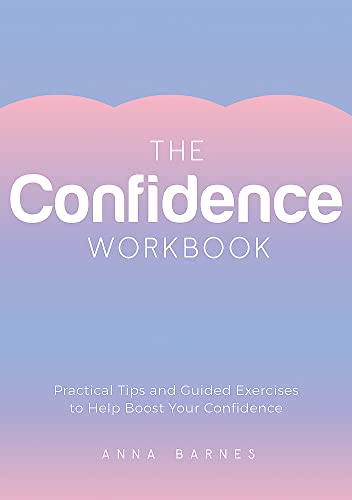 Beispielbild fr The Confidence Workbook: Practical Tips and Guided Exercises to Help Boost Your Confidence zum Verkauf von WorldofBooks